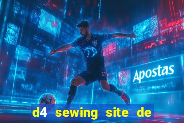 d4 sewing site de relacionamento login